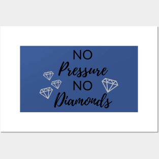 No Pressure No Diamonds Posters and Art